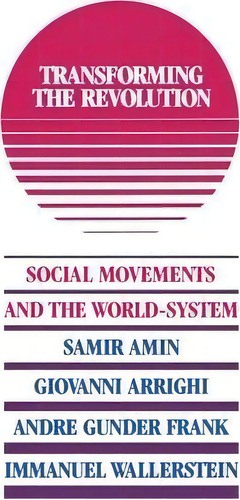 Transforming The Revolution : Social Movements And The World-system, De Immanuel M Wallerstein. Editorial Monthly Review Press,u.s., Tapa Blanda En Inglés