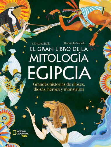 El Gran Libro De La Mitologia Egipcia: Grandes Historias De Dioses, Diosas, Héroes Y Monstruos, De Donna Jo Napoli., Vol. 1. Editorial National Geographic Kids, Tapa Dura En Español