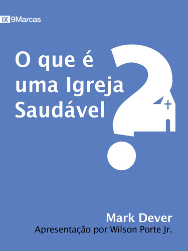 O Que É Uma Igreja Saudável? (9 Marcas)