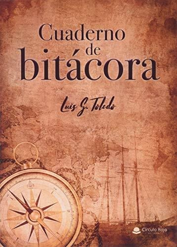 Libro Cuaderno De Bitácora De Luis G Toledo