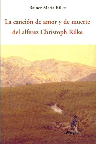 Cancion De Amor Y De Muerte Del Alferez Christoph Rilke