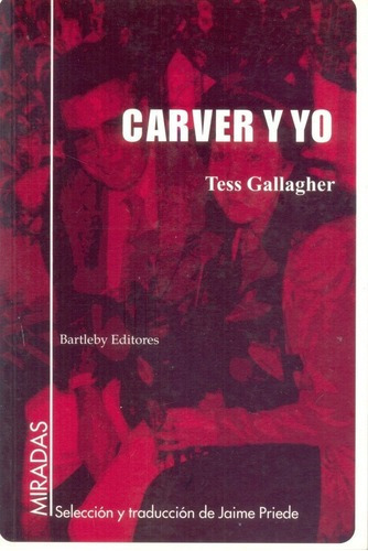 Carver Y Yo - Gallagher, Tess, De Gallagher, Tess. Editorial Bartleby En Español