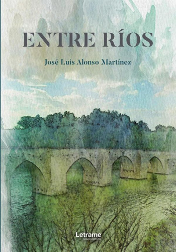 Libro Entre Ríos De Alonso Martínez,josé Luis Letrame