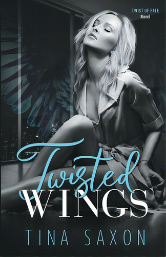 Twisted Wings: Twist Of Fate Novel, De Saxon, Tina. Editorial Lightning Source Inc, Tapa Blanda En Inglés