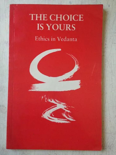 The Choice Is Yours - Ethics In Vedanta