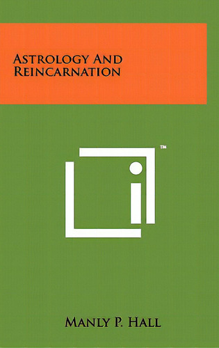 Astrology And Reincarnation, De Hall, Manly P.. Editorial Literary Licensing Llc, Tapa Dura En Inglés