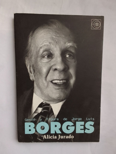 Jurado Alicia Genio Y Figura De Jorge Luis Borges (Usado)