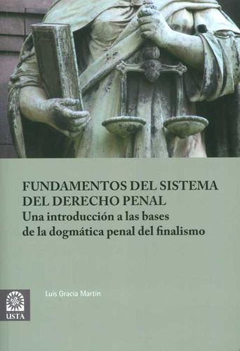 Fundamentos Del Sistema Del Derecho Penal: Una Introducció, De Luis Gracia Martín. Serie 9586317993, Vol. 1. Editorial U. Santo Tomás, Tapa Blanda, Edición 2013 En Español, 2013