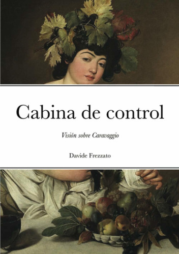 Libro Cabina De Control: Visión Sobre Caravaggio (spa Lrf