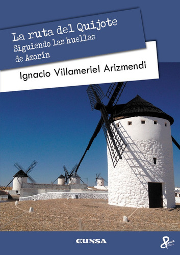 La Ruta Del Quijote: Siguiendo Las Huellas De Azorín, De Villameriel Arizmendi,ignacio., Vol. 1. Editorial Ediciones Universidad De Navarra, S.a., Tapa Blanda En Español