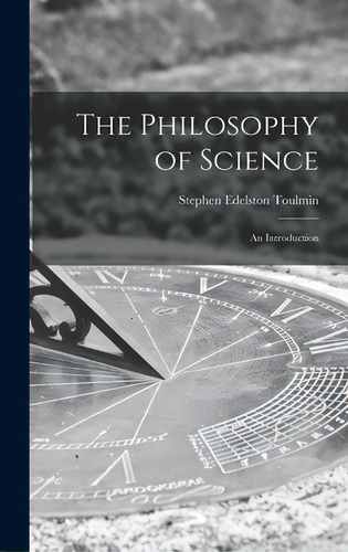 The Philosophy Of Science; An Introduction: An Introduction, De Toulmin, Stephen Edelston., Vol. 1. Editorial Hassell Street Pr, Tapa Dura En Inglés