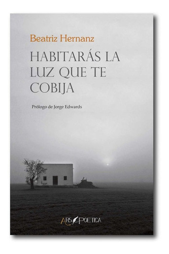 Habitarãâ¡s La Luz Que Te Cobija, De Hernanz Angulo, Beatriz. Editorial Ars Poetica, Tapa Blanda En Español