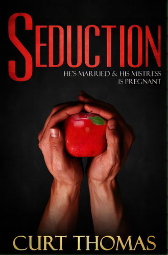 Seduction: He's Married & His Mistress Is Pregnant, De Thomas, Curt. Editorial Lightning Source Inc, Tapa Blanda En Inglés