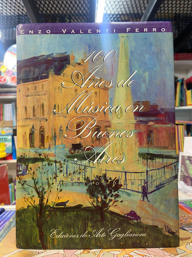 100 Años De Música En Buenos Aires -enzo Valenti Ferro-u 
