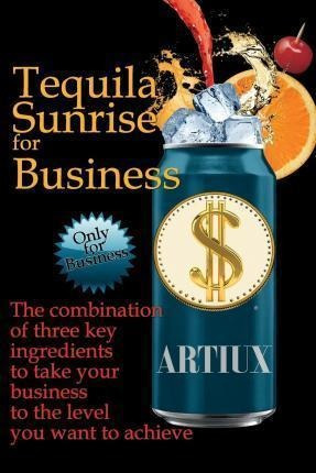 Tequila Sunrise For Business - Arturo Flores (paperback)