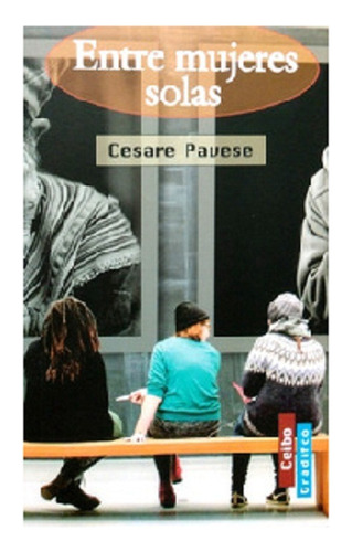 Entre Mujeres Solas, Cesare Pavese, Editorial Gradifco.