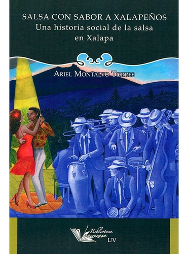 Salsa Con Sabor A Xalapeños. Una Historia Social De La Salsa En Xalapa / 2 Ed., De Montalvo Torres, Ariel. Editorial Universidad Veracruzana En Español