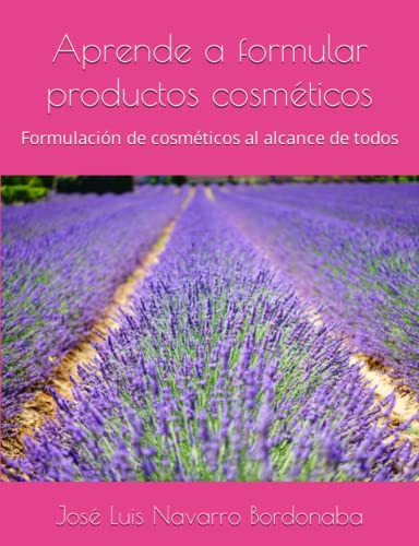 Libro Aprende A Formular Productos Cosméticos: Formulación