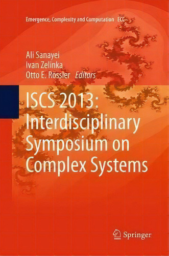 Iscs 2013: Interdisciplinary Symposium On Complex Systems, De Ali Sanayei. Emergence, Complexity And Computation, Vol. 1. Editorial Springer Verlag Berlin Heidelberg Gmbh Co Kg, Tapa Blanda En Inglés