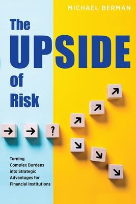 Libro The Upside Of Risk : Turning Complex Burdens Into S...