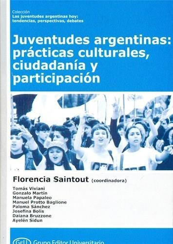 Juventudes Argentinas Practicas Culturales Ciudadania Y Part