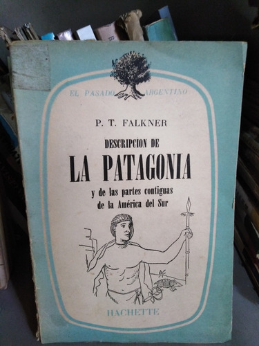 Descripcion De La Patagonia - P. T. Falkner 