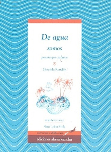 De Agua Somos - Poesia Que Salpica - Rendon Graciela