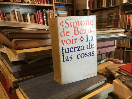 La Fuerza De Las Cosas. Simone De Beauvoir 