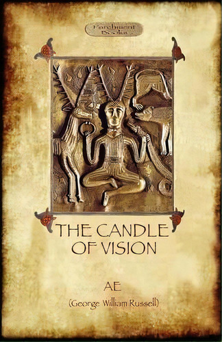 The Candle Of Vision, De Ae. George William Russel. Editorial Aziloth Books, Tapa Blanda En Inglés, 2012