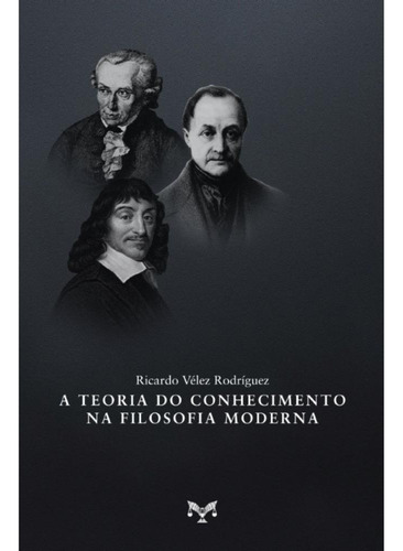 A Teoria Do Conhecimento Na Filosofia Moderna, De Ricardo Vélez Rodríguez. Editorial Editora E.d.a., Capa Mole, Edição 1 Em Português, 2025