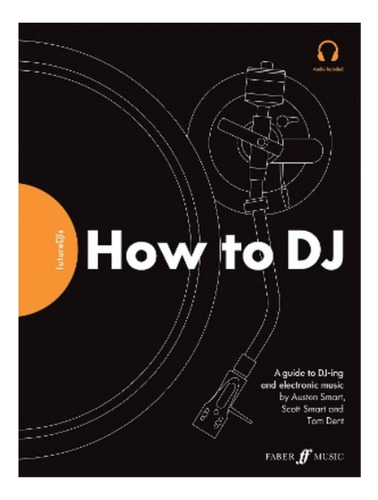 Futuredjs: How To Dj - Tom Dent, Austen Smart, Scott Sm. Eb6