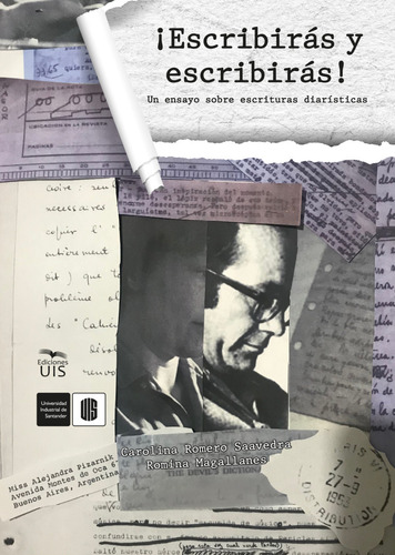 Escribirás Y Escribirás!: Un Ensayo Sobre Escrituras Diarísticas, De Carolina Romero Saavedra, Romina Magallanes. Editorial U. Industrial De Santander, Tapa Blanda, Edición 2020 En Español