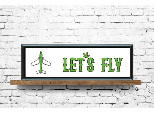 Cuadro Decorativo Marihuana Lets Fly Con Vidrio 10 X 40cm