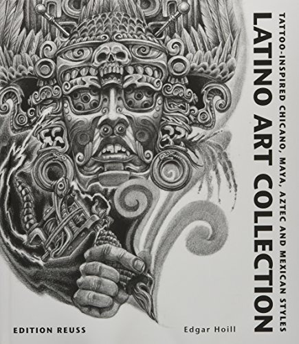 Livre : Latino Art Collection Tattoo-inspired Chicano, Maya, De Hoill, Ed. Editorial Edition Reuss (d) En Francés