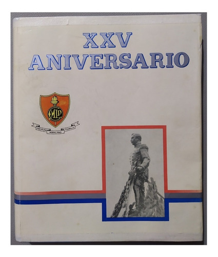 Xxv Aniversario - Colegio Militar Leoncio Prado 1943 - 1968