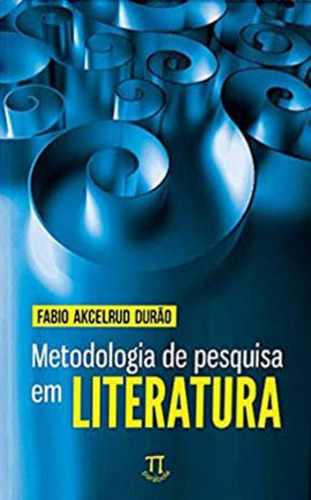 Metodologia De Pesquisa Em Literatura, De Durão, Fabio Akcelrud. Editora Parabola, Capa Mole Em Português