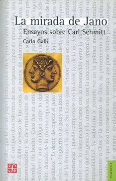 La Mirada De Jano: Ensayos Sobre Carl Schmitt - Fce