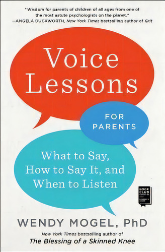 Voice Lessons For Parents : What To Say, How To Say It, And When To Listen, De Wendy Mogel., Vol. 1. Editorial Scribner Book Company, Tapa Blanda En Inglés