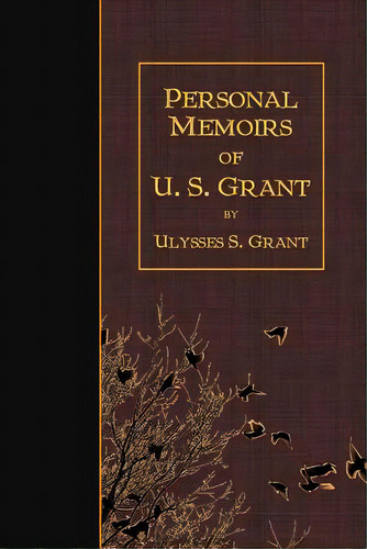Personal Memoirs Of U.s. Grant, De Grant, Ulysses S.. Editorial Createspace, Tapa Blanda En Inglés