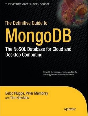 The Definitive Guide To Mongodb : The Nosql Database For Clo