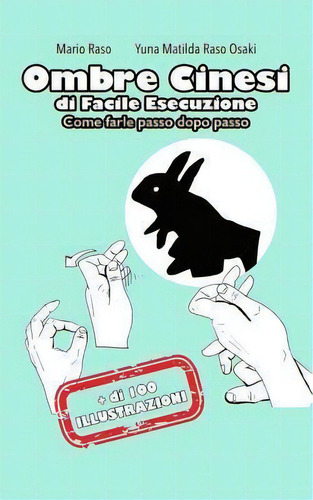 Ombre Cinesi Di Facile Esecuzione : Come Farle Passo Dopo Passo, De Yuna Matilda Raso Osaki. Editorial Createspace Independent Publishing Platform, Tapa Blanda En Italiano