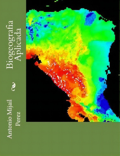 Biogeografia Aplicada, De Dr Antonio Mijail Perez. Editorial Createspace Independent Publishing Platform, Tapa Blanda En Español