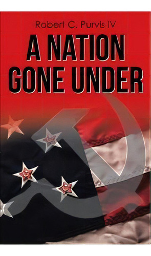 A Nation Gone Under, De Robert C Purvis Iv. Editorial Westbow Press, Tapa Blanda En Inglés