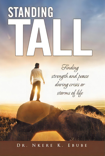 Standing Tall, De Dr. Nkere K. Ebube. Editorial Westbow Press, Tapa Dura En Inglés