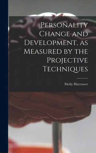Personality Change And Development, As Measured By The Projective Techniques, De Harrower, Molly 1906-. Editorial Hassell Street Pr, Tapa Dura En Inglés