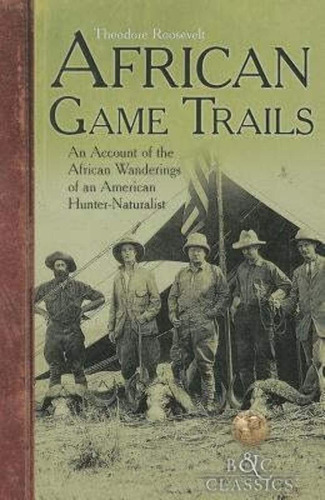 Libro:  African Game-trails (b&c Classics)
