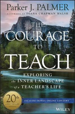 The Courage To Teach : Exploring The Inner Landscape Of A...