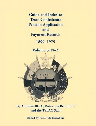 Guide And Index To Texas Confederate Pension Application And Payment Records, 1899-1979, Volume 3..., De John Anthony Black. Editorial Heritage Books, Tapa Blanda En Inglés