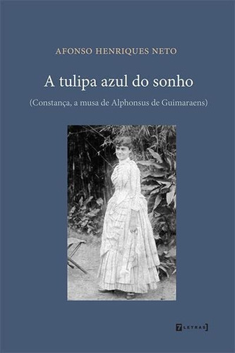 A Tulipa Azul Do Sonho - 1ªed.(2021), De Afonso Henriques Neto. Editora 7 Letras, Capa Mole, Edição 1 Em Português, 2021