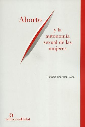 Libro Aborto Y La Autonomía Sexual De Las Mujeres